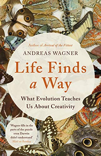 Life Finds a Way: What Evolution Teaches Us About Creativity von Oneworld Publications